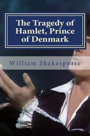 The Tragedy of Hamlet, Prince of Denmark de William Shakespeare