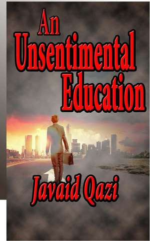 An Unsentimental Education de Javaid Qazi