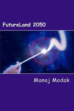 Futureland 2050 de MR Manoj S. Modak