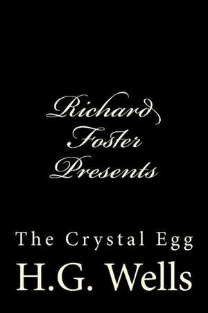 Richard Foster Presents the Crystal Egg de H. G. Wells