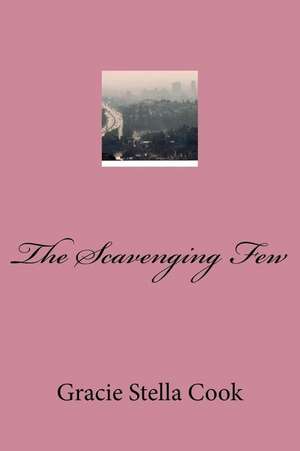 The Scavenging Few de Gracie Stella Cook