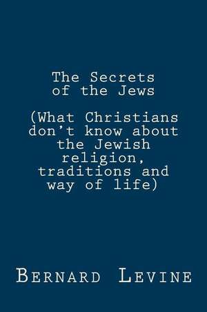 The Secrets of the Jews de Bernard Levine