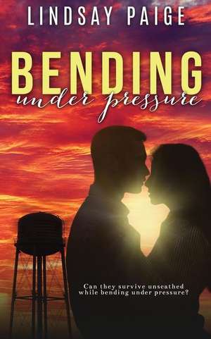 Bending Under Pressure de Lindsay Paige