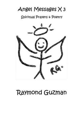 Angel Messages X 3 de Raymond Guzman