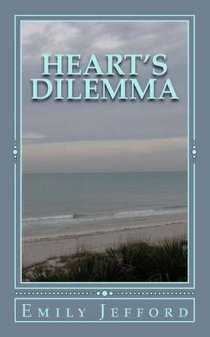 Heart's Dilemma de Emily Jefford