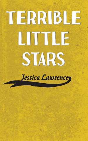 Terrible Little Stars de Jessica Lawrence