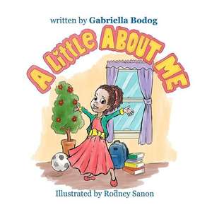 A Little about Me de Gabriella Bodog