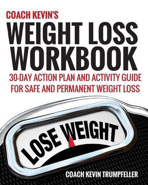 Coach Kevin's Weight Loss Workbook de Coach Kevin Trumpfeller