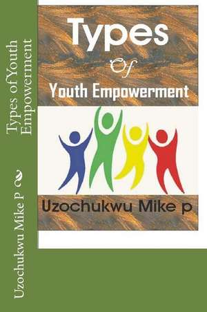 Types of Youth Empowerment de Uzochukwu Mike P.