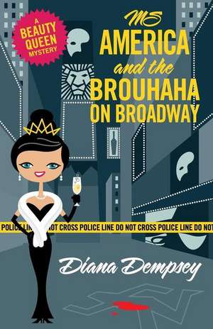 MS America and the Brouhaha on Broadway de Diana Dempsey