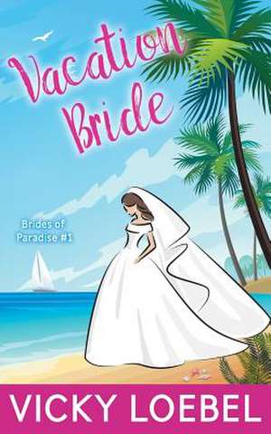 Vacation Bride de Vicky Loebel