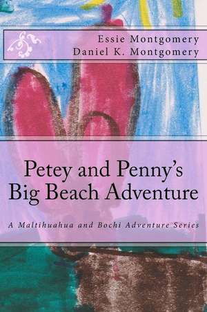 Petey and Penny's Big Beach Adventure de Essie G. Montgomery