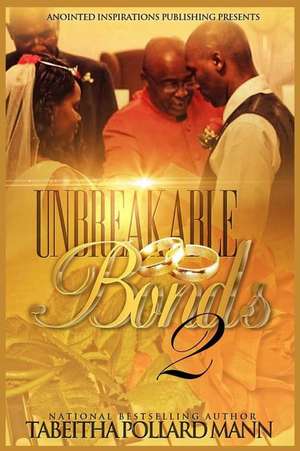 Unbreakable Bonds 2 de Tabeitha Pollard Mann