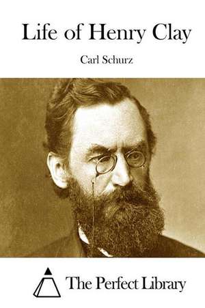 Life of Henry Clay de Carl Schurz