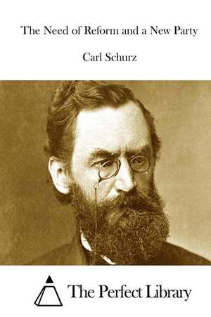 The Need of Reform and a New Party de Carl Schurz