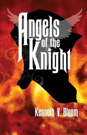 Angels of the Knight de Kenneth V. Bloom