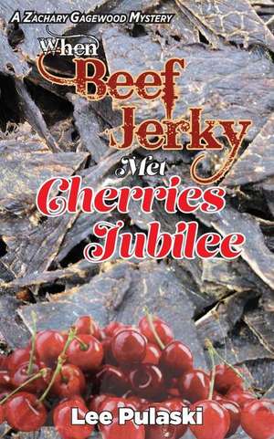 When Beef Jerky Met Cherries Jubilee de Lee Pulaski