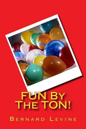 Fun by the Ton! de Bernard Levine