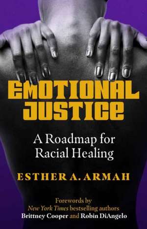 Emotional Justice de Esther A. Armah