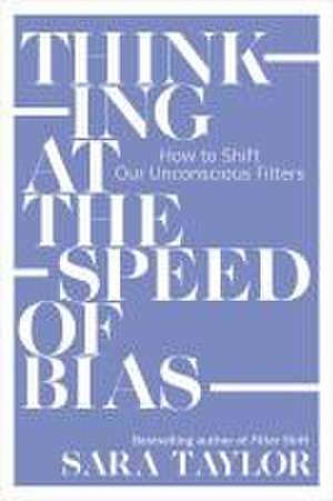 Thinking at the Speed of Bias de Sara Taylor