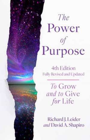 The Power of Purpose, 4th Edition de Richard J Leider