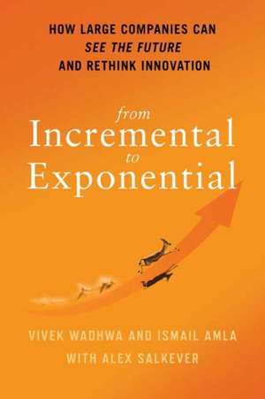 From Incremental to Exponential de Vivek Wadhwa