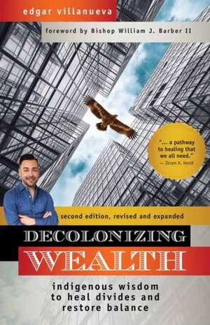 Decolonizing Wealth, Second Edition de Edgar Villanueva