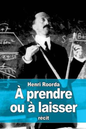 A Prendre Ou a Laisser de Henri Roorda