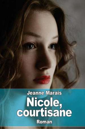 Nicole, Courtisane de Jeanne Marais