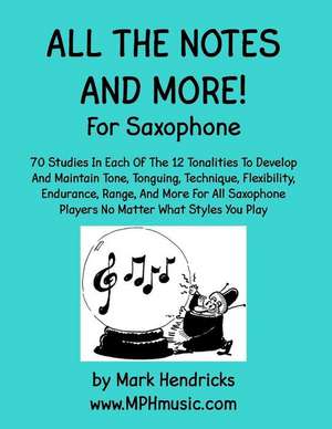 All the Notes and More for Saxophone de Mark Hendricks