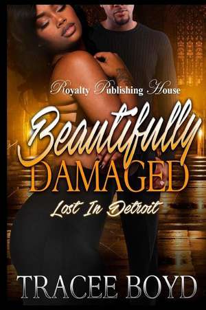 Beautifully Damaged de Tracee Boyd