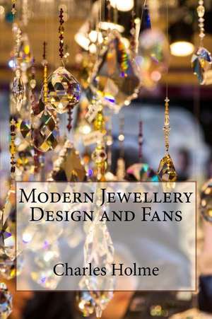 Modern Jewellery Design and Fans de Charles Holme