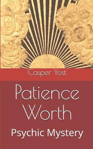 Patience Worth de Casper Salathiel Yost