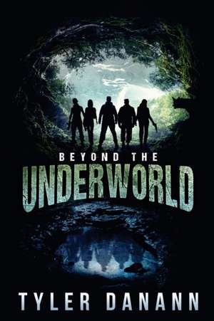 Beyond the Underworld de Tyler Danann