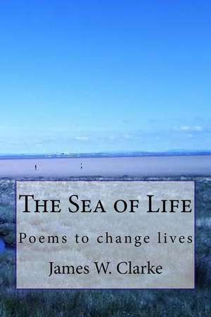 The Sea of Life de James W. Clarke