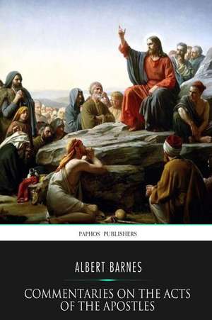 Commentaries on the Acts of the Apostles de Albert Barnes