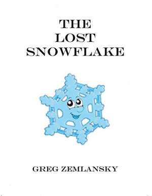 The Lost Snowflake de Greg Zemlansky