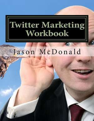 Twitter Marketing Workbook de Jason McDonald