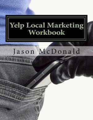 Yelp Local Marketing Workbook de Jason McDonald Ph. D.