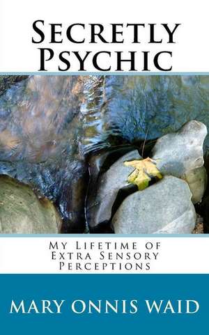 Secretly Psychic de Mary Onnis Waid