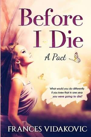 Before I Die de Frances Vidakovic