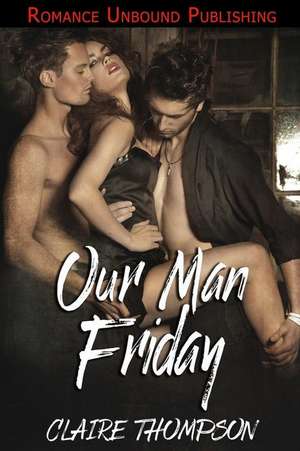 Our Man Friday de Claire Thompson