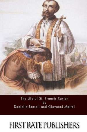 The Life of St. Francis Xavier de Daniello Bartoli