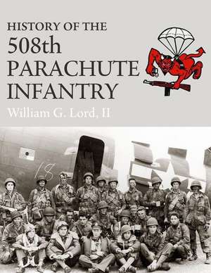 History of the 508th Parachute Infantry de William G. Lord II