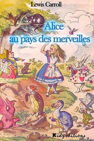 Alice Au Pays Des Merveilles de Lewis Carroll