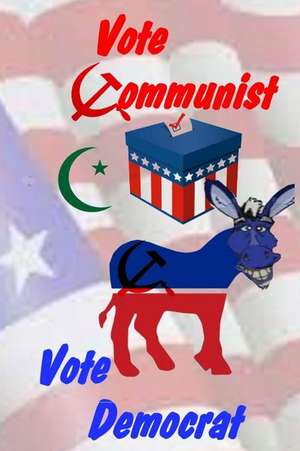 Vote Communist, Vote Democrat de Philip Clark