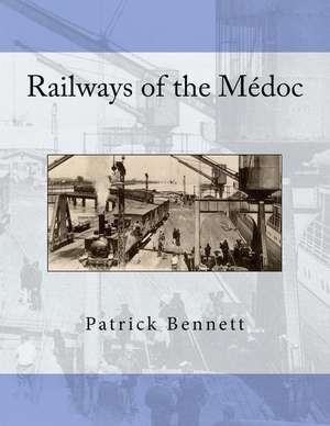 Railways of the Medoc de Patrick Bennett