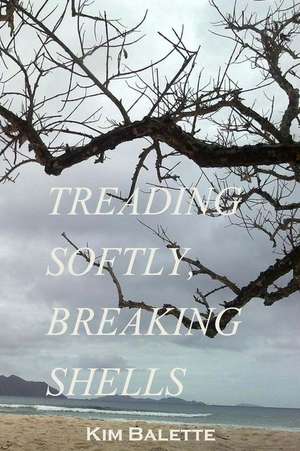 Treading Softly, Breaking Shells de K. Balette