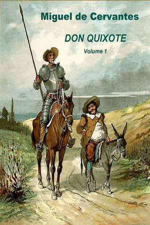 Don Quixote Volume 1 de Miguel De Cervantes