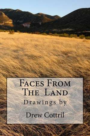 Faces from the Land de Drew Cottril